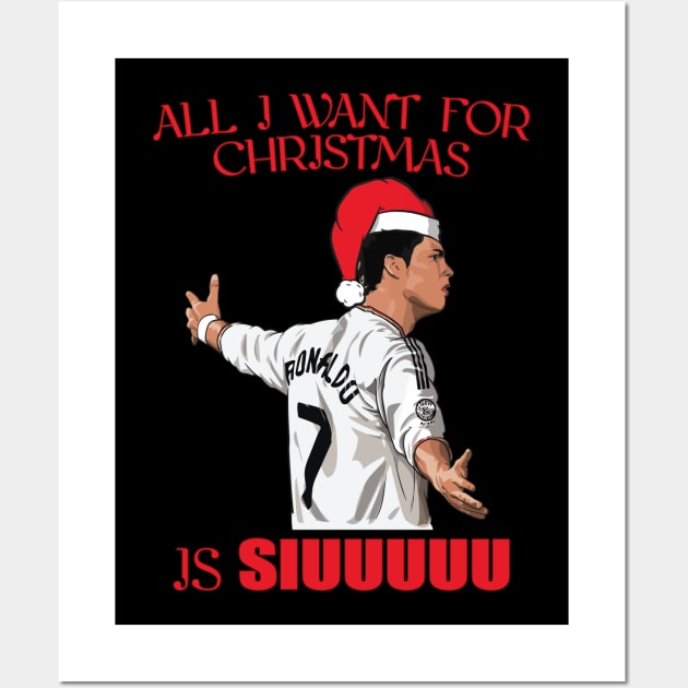 All I Want for Christmas is Siuuuuu - Ronaldo Christmas Ugly Sweater Wall Art by today.i.am.sad